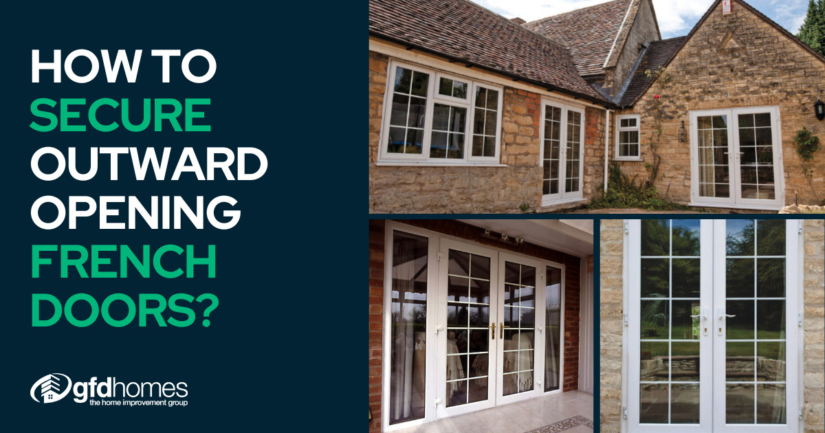 How to Secure French Doors That Open Out? GFD Homes